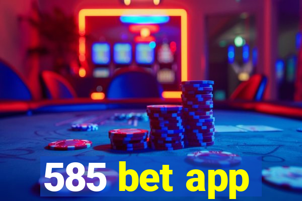 585 bet app